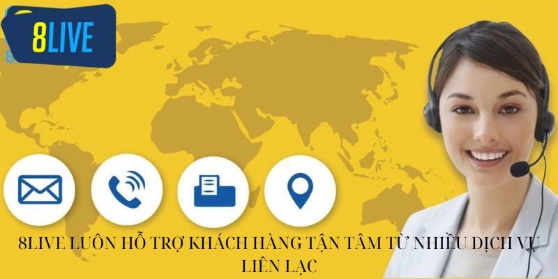 8live luôn hỗ trợ khách hàng tận tâm từ nhiều dịch vụ liên lạc