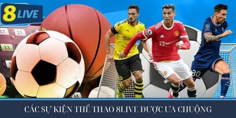 Các sự kiện thể thao 8live được ưa chuộng