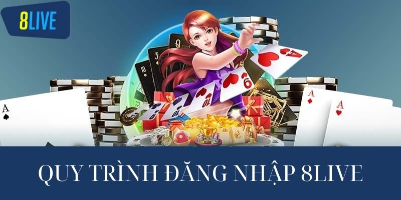Quy trình đăng nhập 8live