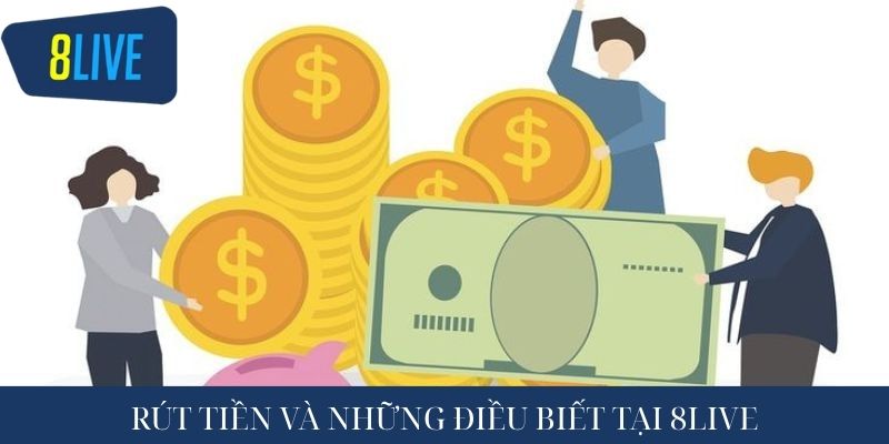 Rút tiền vẫn những điều cần biết tại 8live